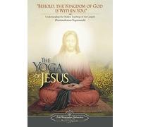 The Yoga of Jesus: Understanding the Hidden Teachings of the Gospels