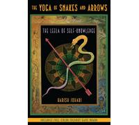 The Yoga of Snakes and Arrows – The Leela of Self-Knowledge