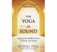 [The Yoga of Sound: Healing and Enlightenment Through the Sacred Practice of Mantra] [By: Russill Paul] [April, 2006]