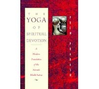 The Yoga of Spiritual Devotion: A Modern Translation of the Narada Bhakti Sutras