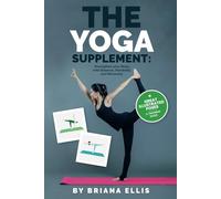 The Yoga Supplement: Strengthen your Body with Balance, Flexibility and Recovery: Transform Your Practice with Dynamic Yoga Poses for Peak Performance