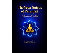 The Yoga Sutras of Patanjali: A Practical Guide