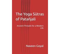 The Yoga Sūtras of Patañjali: Ancient Threads for a Modern Life (The Shad Darshanas)