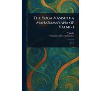 The Yoga-Vasishtha Maharamayana of Valmiki
