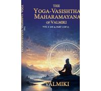 The Yoga-Vasishtha Maharamayana of Valmiki Vol 4 (of 4), Part 1 (of 2)