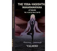The Yoga-Vasishtha Maharamayana of Valmiki Vol. 4 (of 4), Part 2 (of 2)