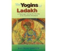 The Yogins of Ladakh: A Pilgrimage Among the Hermits of the Buddhist Himalayas