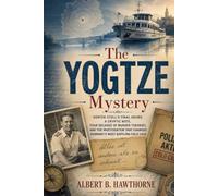 The Yogtze Mystery: Günter Stoll’s Final Hours, a Cryptic Note, Four Decades of Murder Theories, and the Investigation That Changed Germany’s Most Baffling Cold Case (Shadows of Hidden History)