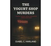 THE YOGURT SHOP MURDERS: Inside Texas’ Most Infamous Unsolved Case