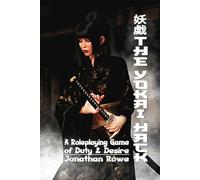 The Yokai Hack: A Fantasy Roleplaying Game of Duty & Desire