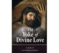 The Yoke of Divine Love: A Study of Conventual Perfection