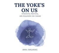 The Yoke's On Us: Curiosity, Practice, and Tracing the Thread