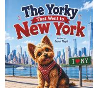 The Yorkie That Went to New York: A heartwarming adventure about courage, curiosity, and discovering that sometimes the best journeys lead to unexpected treasures. (Pawsome Adventures)