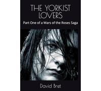 THE YORKIST LOVERS: Part One of a Wars of the Roses Saga