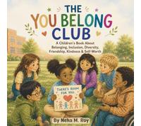 The You Belong Club - A Children’s Book About Belonging, Inclusion, Diversity, Friendship, Kindness, and Self-Worth: A Picture Book Teaching Respect, ... Social Emotional Learning, Anti-Bullying