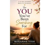 The YOU You've Been Searching For: A 21-Day Journey Back to Yourself