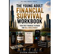 The Young Adult Financial Survival Workbook: Your First Financial Playbook for Real-World Money (The Hard Knocks Series™ We lived it and learned it, so you don't have to.)