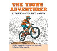 The Young Adventurer Action Sports & Outdoor fun Coloring Book: Includes 30 Detailed Illustrations of Extreme Sports Perfect for Children Ages 5-12