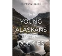 The Young Alaskans in the Rockies: A Coming-of-Age Adventure in the Canadian Wilds