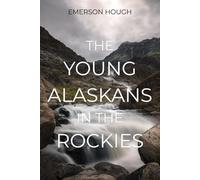 The Young Alaskans in the Rockies: A Coming-of-Age Adventure in the Canadian Wilds