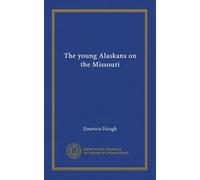 The young Alaskans on the Missouri