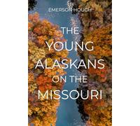 The Young Alaskans on the Missouri: The Classic American River Adventure