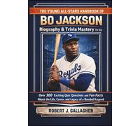 THE YOUNG ALL-STARS HANDBOOK OF BO JACKSON BIOGRAPHY & TRIVIA MASTERY FOR KID: Over 300 Exciting Quiz Questions and Fun Facts About the Life, Career, and Legacy of a Baseball Legend