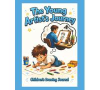 The Young Artist's Journey Children's Drawing Journal - Boy Cover: Sketch Pad