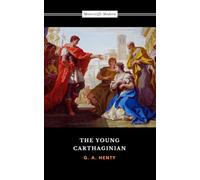 The Young Carthaginian: A Story of the Times of Hannibal