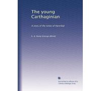The young Carthaginian: A story of the times of Hannibal
