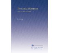 The young Carthaginian: A Story of the Times of Hannibal