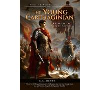 The Young Carthaginian: A Story of The Times of Hannibal (Complete with Illustrated and Annotated)