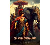 THE YOUNG CARTHAGINIAN: A Story Of The Times Of Hannibal : Illustrated Edition