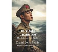 The Young Chairman: Mao Zedong's First Battles (Empires of the Dragon)