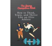The Young Champion's Mind: How to Think, Train, and Thrive Like an Elite Athlete , journal 120 pages notebook