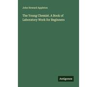 The Young Chemist. A Book of Laboratory Work for Beginners