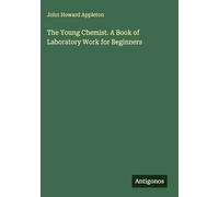 The Young Chemist. A Book of Laboratory Work for Beginners