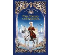 The Young Conqueror: The Young Sultan Who Changed History