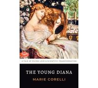 The Young Diana: A Victorian Romance Of Divine Love And Scientific Transformation