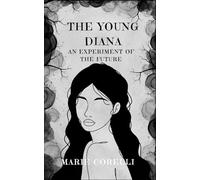 The Young Diana: An Experiment of the Future: Science meets Spirit in a Gothic Transformation, Original and Unabridged Reproduction