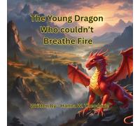 The Young Dragon Who Could Not Breathe Fire: Heartwarming Bedtime Story for Children