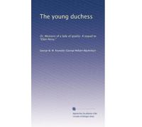 The young duchess: Or, Memoirs of a lady of quality. A sequel to "Ellen Percy."