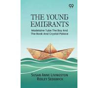 The Young Emigrants: Madelaine Tube The Boy And The Book And Crystal Palace
