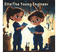 The Young Engineer: A Story of Big Ideas and Brave Little Hands