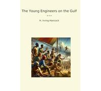 The Young Engineers on the Gulf (Classic Books)