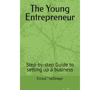The Young Entrepreneur: Step-by-step Guide to setting up a business