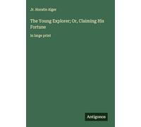 The Young Explorer; Or, Claiming His Fortune: in large print