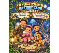 THE YOUNG EXPLORERS MYSTERY CLUB BOOKS 7 & 8 THE SECRET OF THE SILENT CAVE & THE MYSTERY OF THE FOOTPRINTS THAT NEVER EXISTED: Two Interactive ... Clues, Codes, Puzzles, and Critical Thinking