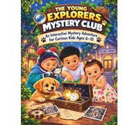 The Young Explorer's Mystery Club: I. THE MYSTERY OF THE VANISHING GOLDEN WATCH & II. THE MYSTERY OF THE STARLIGHT LIBRARY: An Interactive Mystery Adventure for Curious Kids Ages 6-10