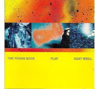 Young Gods, the - Play Kurt Weill (30 Years Anniversary)